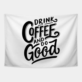 Drink Coffee And Do Good Tapestry