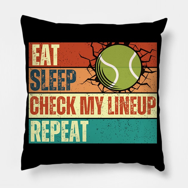 Eat Sleep Check My Lineup Repeat Tennis Pillow by Annabelhut