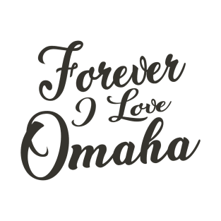 Forever i love Omaha T-Shirt