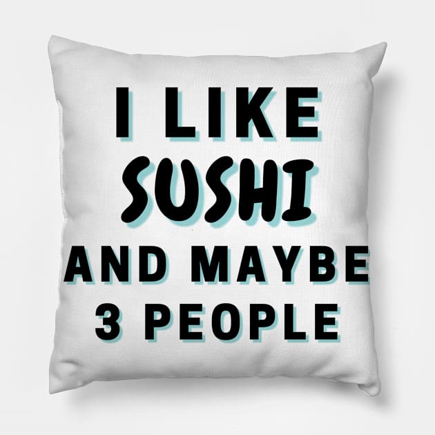 I Like Sushi And Maybe 3 People Pillow by Word Minimalism