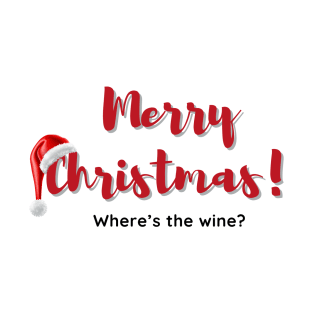 Merry Christmas Where's The Wine T-Shirt