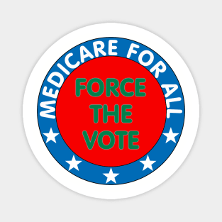 Medicare for all, Force the vote Magnet