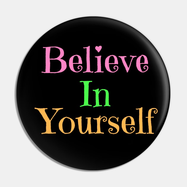 Believe In Yourself Pin by Lizzamour