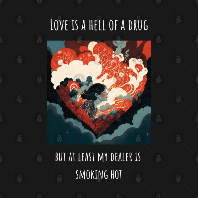 "Love is a hell of a drug" Heart shaped love T-Shirt Design for Valentine's Day by Unicorn Dreams