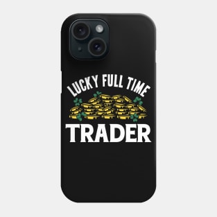 Lucky Full Time Trader Phone Case
