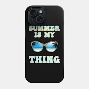 Summer Is My Thing Summertime Vibes Phone Case