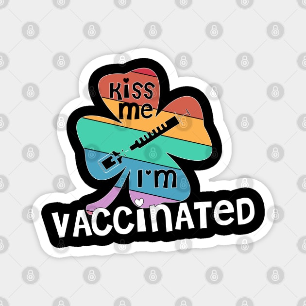 Kiss Me I'm Vaccinated rainbow clover St. Patrick funny Magnet by Timeforplay