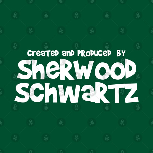 Created and Produced by Sherwood Schwartz by woodsman