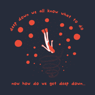 Deep Down T-Shirt