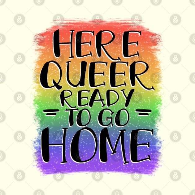 Here, Queer, Ready to go Home by Miss_Bethany_Tattoos