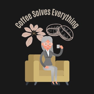 Coffee Solves Everything T-Shirt