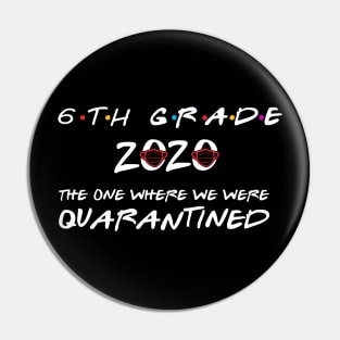 6th Grade 2020 The One Where We Were Quarantined, Funny Graduation Day Class of 2020 Pin