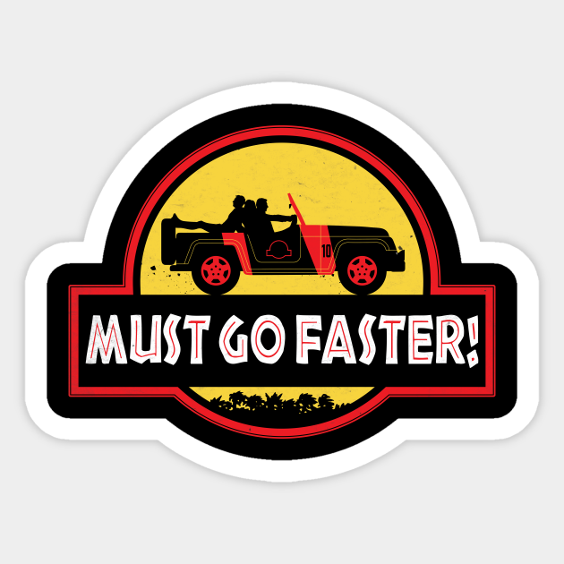 Must Go Faster Jurassic Park Sticker Teepublic Must Go Faster Jurassic Park Sticker Teepublic