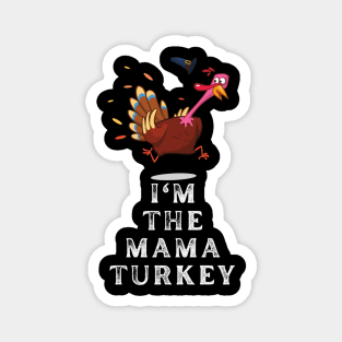 Im The Mama Turkey Magnet