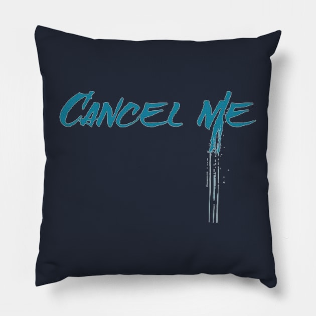 Cancel Me Spray Paint Pillow by KoumlisArt