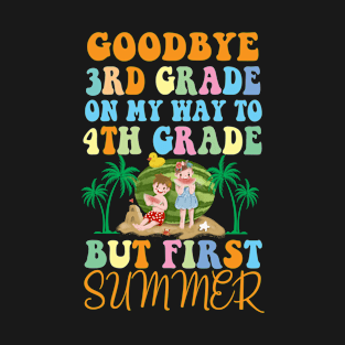 Retro Goodbye 3rd Grade Graduation Gift To 4th Grade But First Summer Groovy T-Shirt