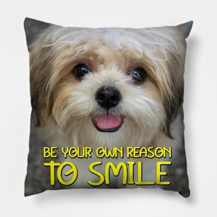 BE YOUR OWN REASON TO SMILE Pillow