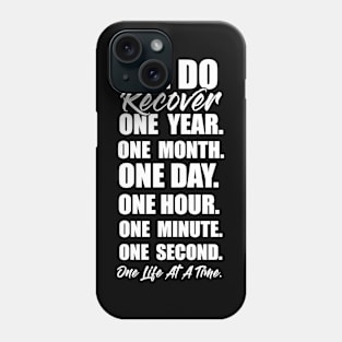 We do recover one year. One month. One day. One hour. One minute. One second. One Life At A Time. Funny Sarcastic Gift Idea colored Vintage Phone Case