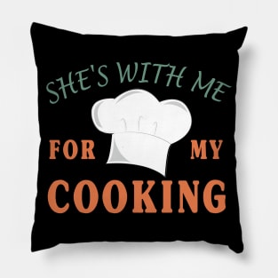 Gift for Husband | She's with me for my Cooking Pillow