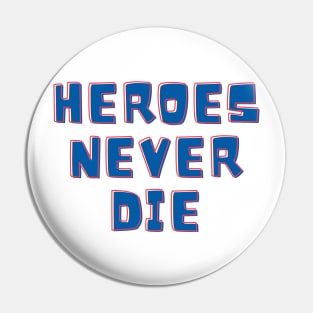 Heroes Never Die Pin