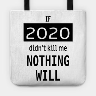 If 2020 didnt kill me, nothing will Tote