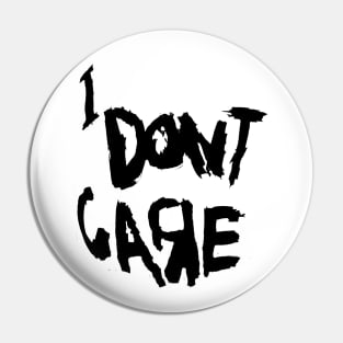 I Don't Care Pin