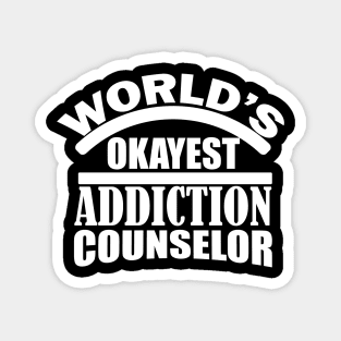 World's Okayest Addiction Counelor tee design birthday gift graphic Magnet