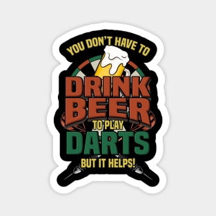 You Don't Have To Drink Beer To Play Darts Gift Magnet