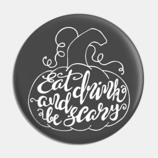 Eat Drink and Be Scary Pin