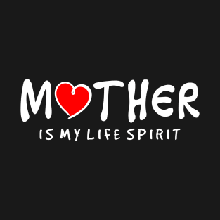 Mother life of spirit T-Shirt