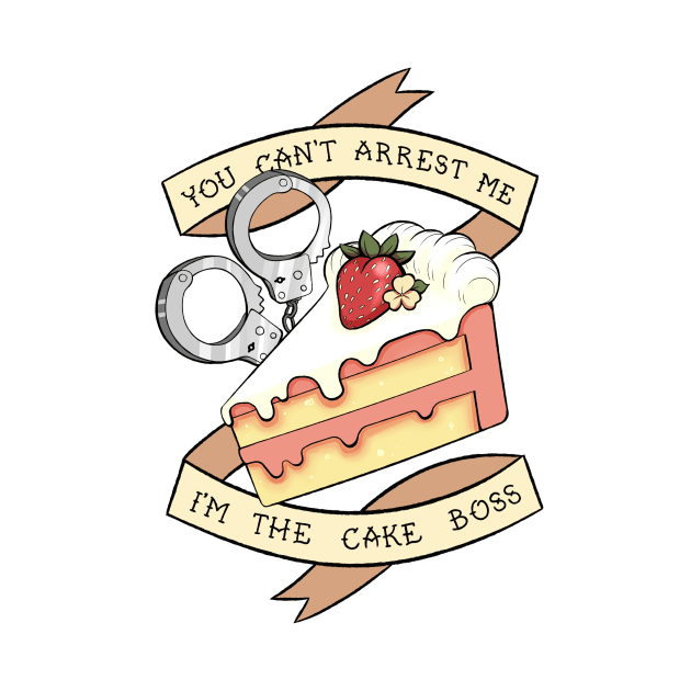 You Can't Arrest Me, I'm the Cake Boss! by stickerjock