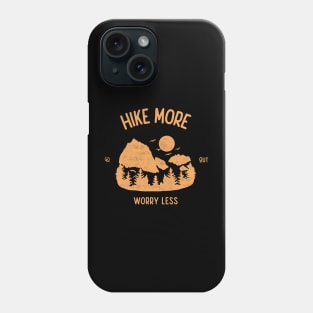 Hike More Worry Less Go Out Hiking Outdoors Funny Hiking Adventure Hiking Phone Case