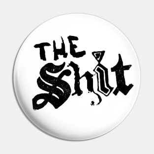 The Shit. Pin