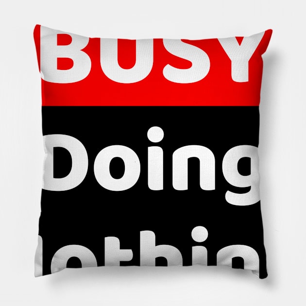 Busy Doing Nothing Pillow by lightbulbmcoc