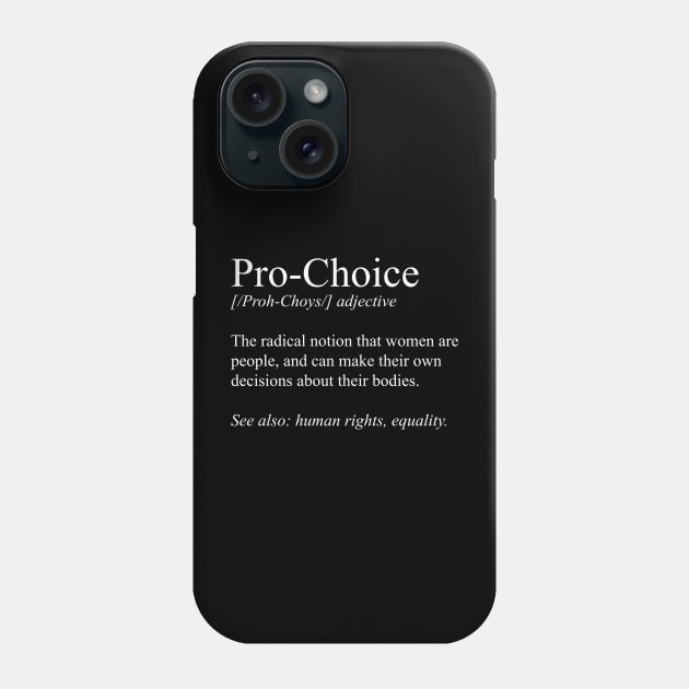 Pro Choice Definition Phone Case by fromherotozero