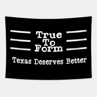 True To Form Hashtag Tshirt | #TrueToForm Political Tapestry