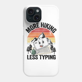 More Hiking Less Typing Keyboard Hiker Joke Hiking Phone Case