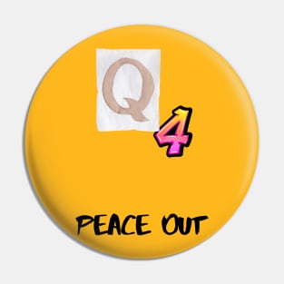 Q4 -Peace Out Pin
