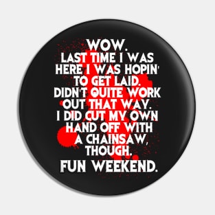 Fun Weekend with a chainsaw Pin