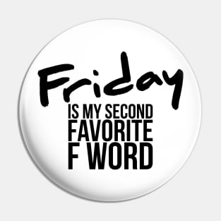 Funny Friday Is My Second Favorite F Word Pin