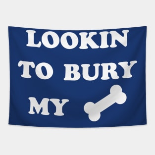 LOOKIN TO BURY MY BONE Tapestry