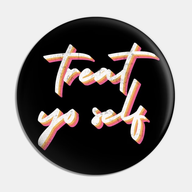 Treat Yo Self Pin by DankFutura