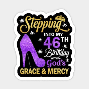 Stepping Into My 46th Birthday With God's Grace & Mercy Bday Magnet