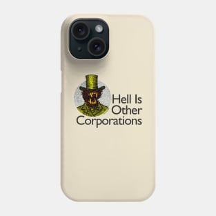 Hell Is Other Corporations Phone Case