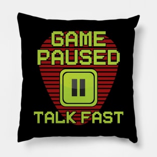 Game Paused Talk Fast Pillow