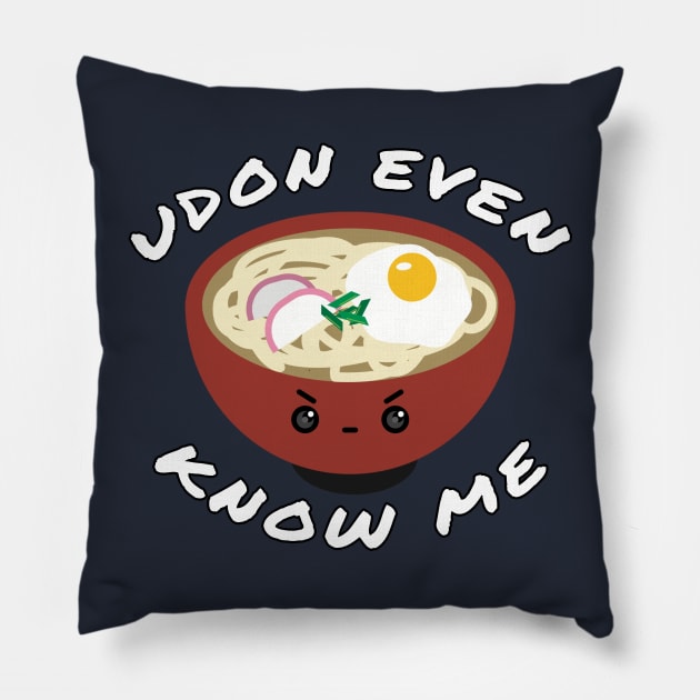 Udon Know Me Pillow by JKA