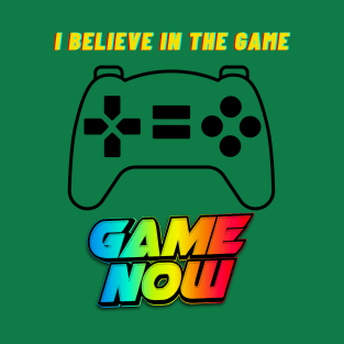 GAMER BELIVE GAME NOW T-Shirt