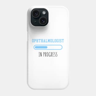 Ophthalmologist In Progress - Funny Ophthalmology Gift Phone Case