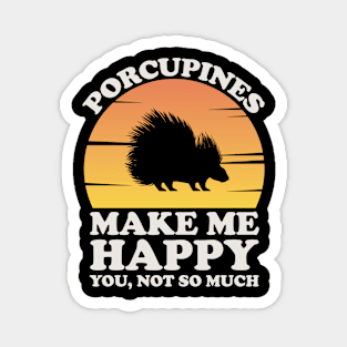 Porcupines Make Me Happy, Porcupine Clothes, Porcupine Magnet