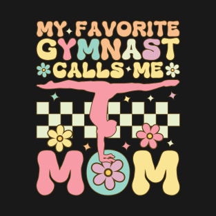 My Favorite Gymnast Calls Me Mom Gymnastics Daugther Son T-Shirt